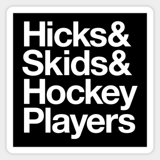 Hicks & Skids & Hockey Players Magnet